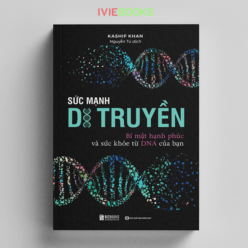 Sức Mạnh Di Truyền - Bí Mật Hạnh Phúc Và Sức Khỏe Từ DNA Của Bạn
