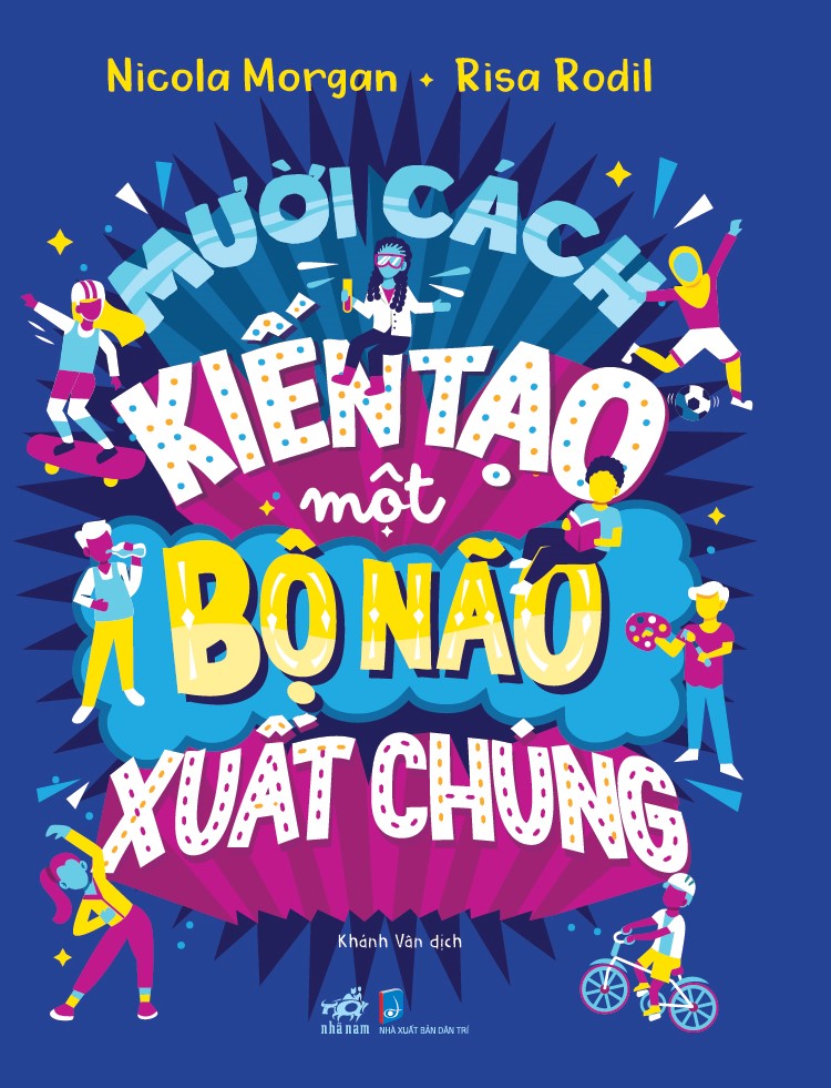 Sách - Mười cách kiến tạo một bộ não xuất chúng (Nicola Morgan) (Risa Rodil) (Nhã Nam Official)