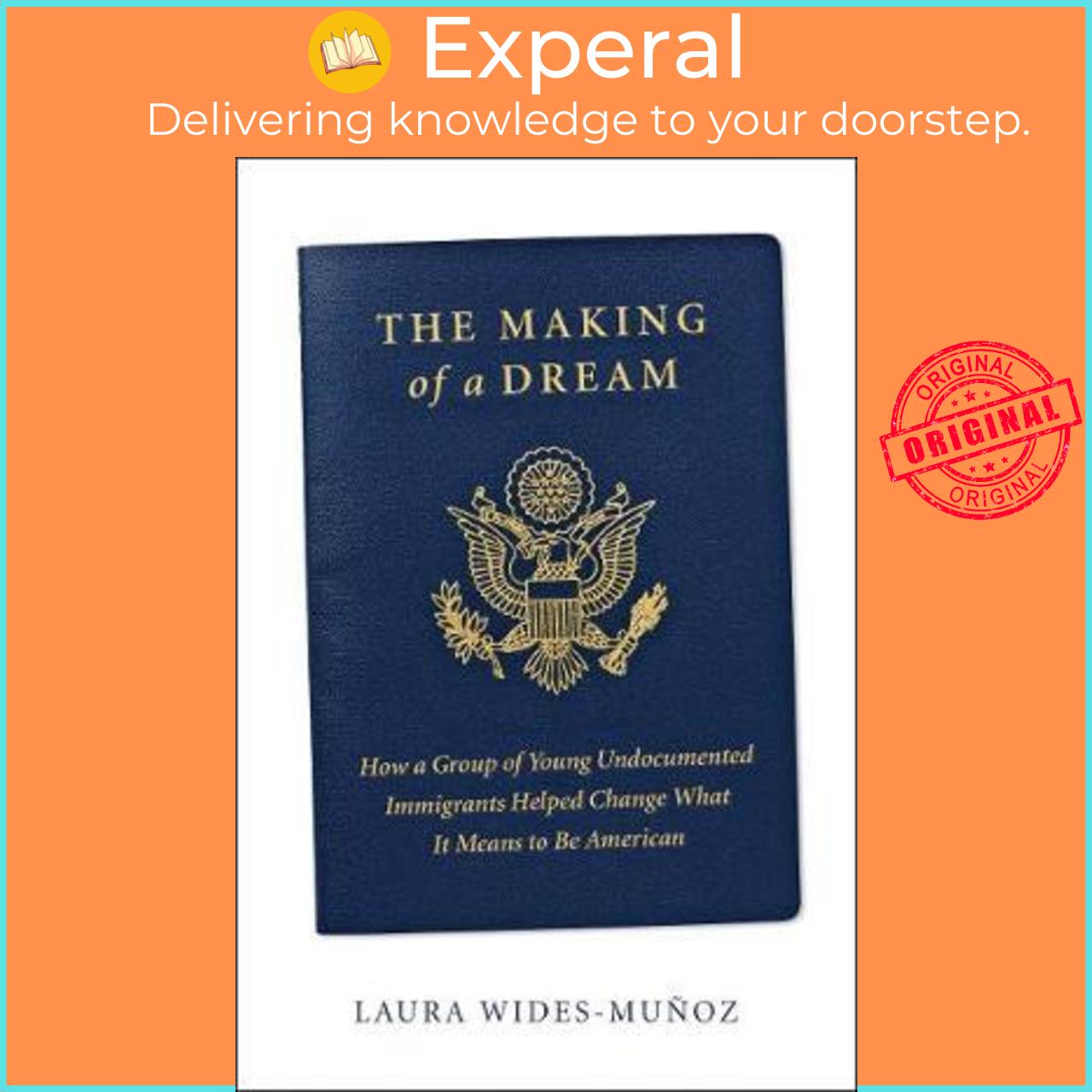 Sách - The Making of a Dream : How a Group of Young Undocumented Immigrants by Laura Wides-Munoz
