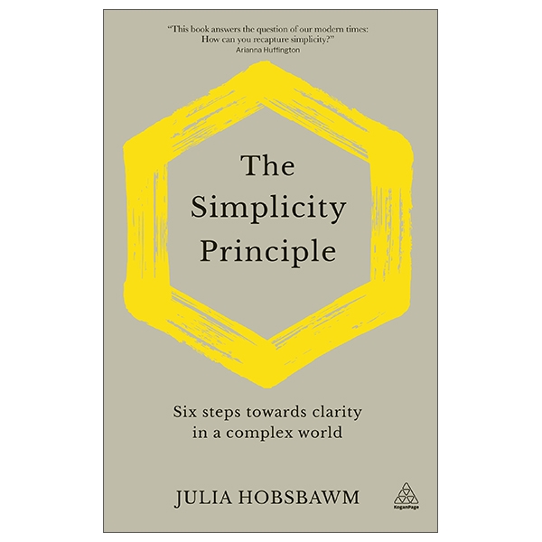 The Simplicity Principle: Six Steps Towards Clarity In A Complex World