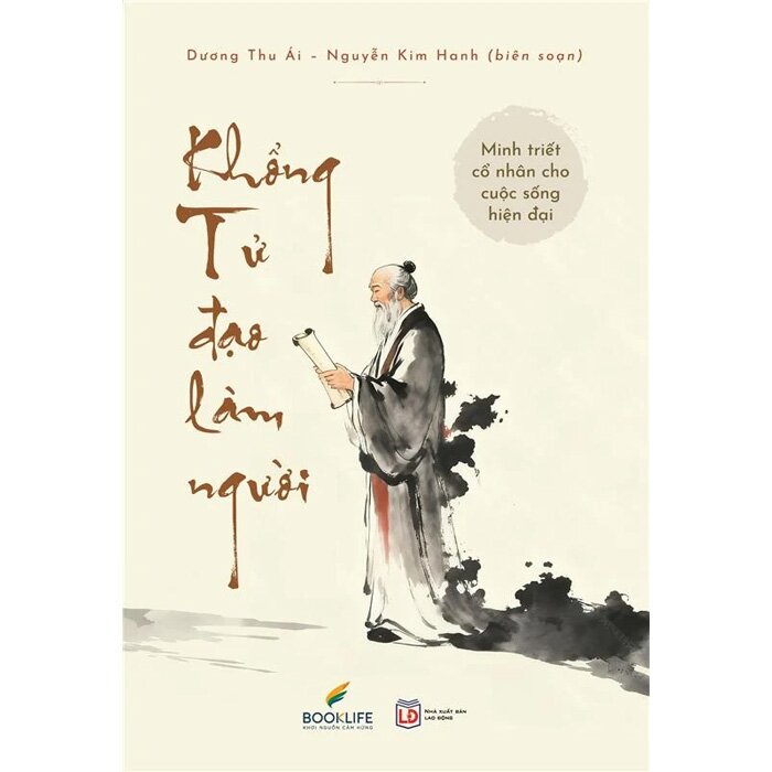 Minh Triết Cổ Nhân Cho Cuộc Sống Hiện Đại - Khổng Tử Đạo Làm Người