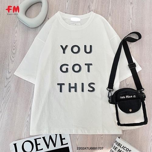 Áo thun nam nữ Fm Style Shop, áo thun cổ tròn, hoạ tiết chữ You Got This, áo thun cotton form rộng cao cấp 220217037