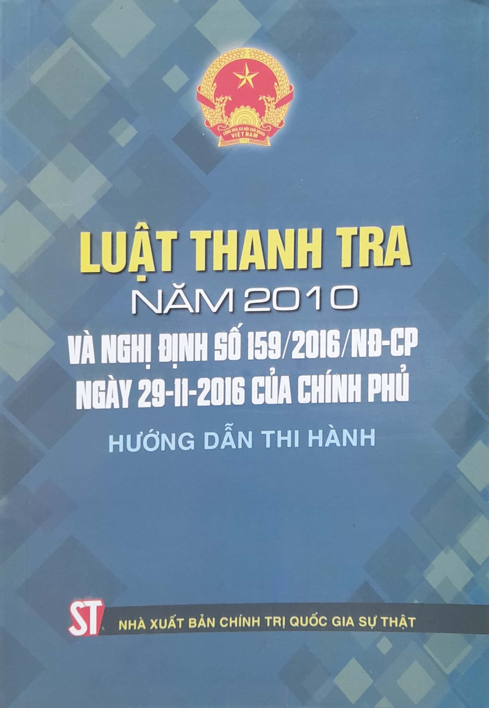 Luật Thanh tra năm 2010 và Nghị định số 159/2016/NĐ-CP ngày 29-11-2016 của Chính phủ hướng dẫn thi hành