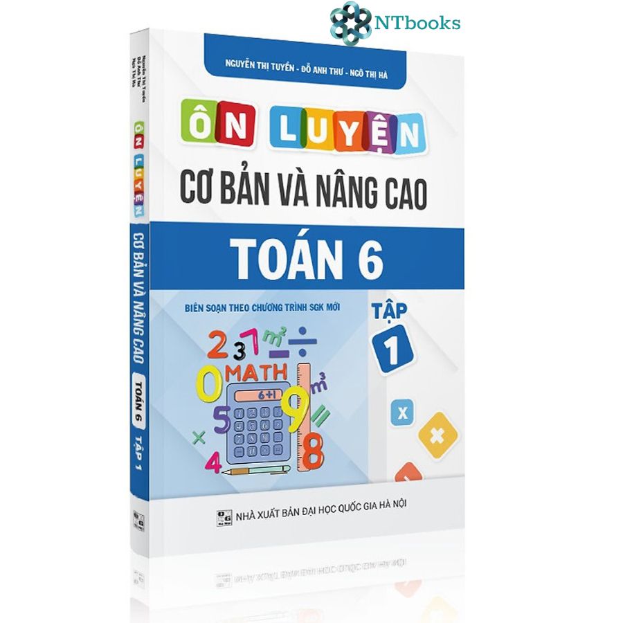 Sách Ôn luyện Cơ bản và Nâng cao Toán 6 Tập 1 - Bám sát SGK Kết Nối + Cánh Diều