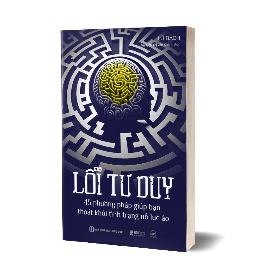 Lỗi tư duy: 45 phương pháp giúp bạn thoát khỏi tình trạng nỗ lực ảo