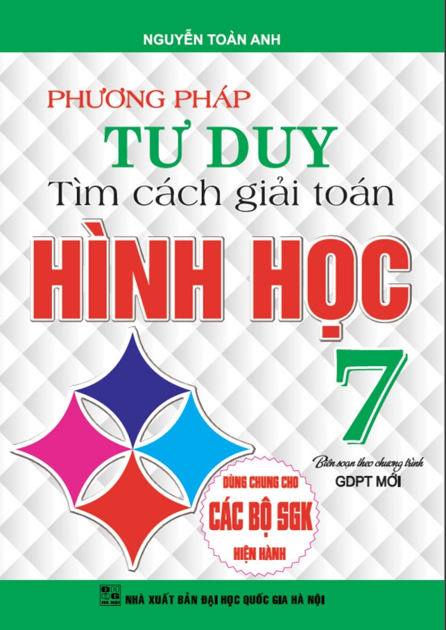 Phương Pháp Tư Duy Tìm Cách Giải Toán Hình Học Lớp 7 Dùng Chung Cho Các Bộ Sách giáo Khoa Hiện Hành ( bc)