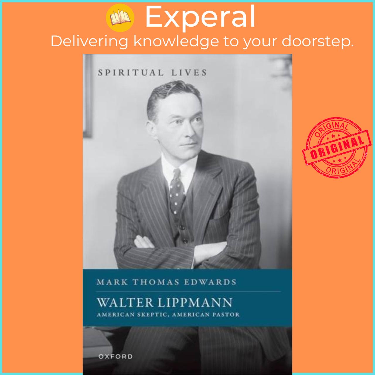 Sách - Walter Lippmann - American Skeptic, American Pastor by Prof Mark Thomas Edwards (UK edition, hardcover)