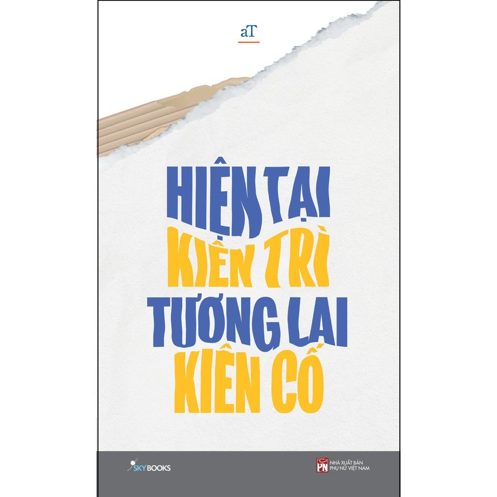 Sách - Hiện tại kiên trì tương lai kiên cố (tặng kèm bookmark)