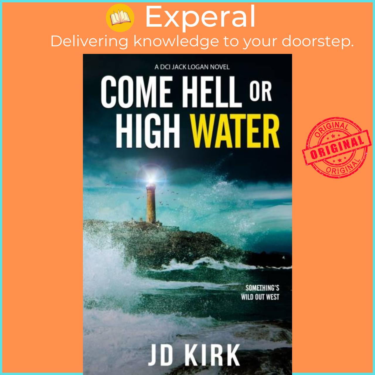 Sách - Come Hell or High Water by J.D. Kirk (UK edition, paperback)