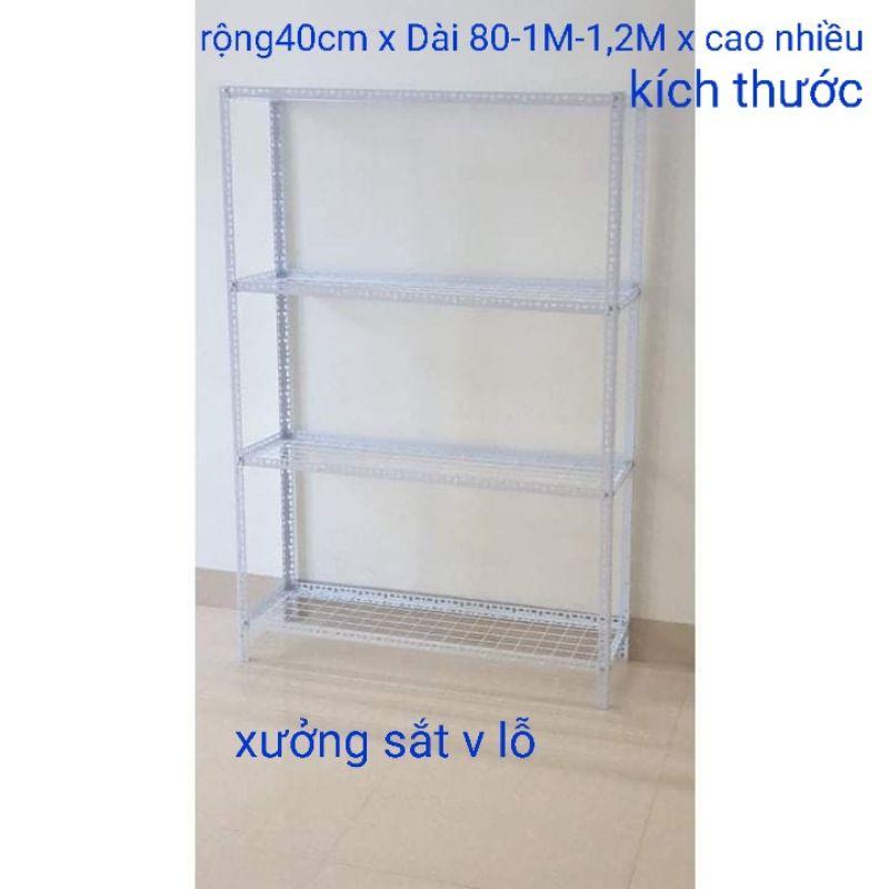 kệ sắt v lỗ (lưới sắt ô vuông) 4 tầng .Rộng 40cm x Dài 80-1M-1,2M xCao nhiều kích thước