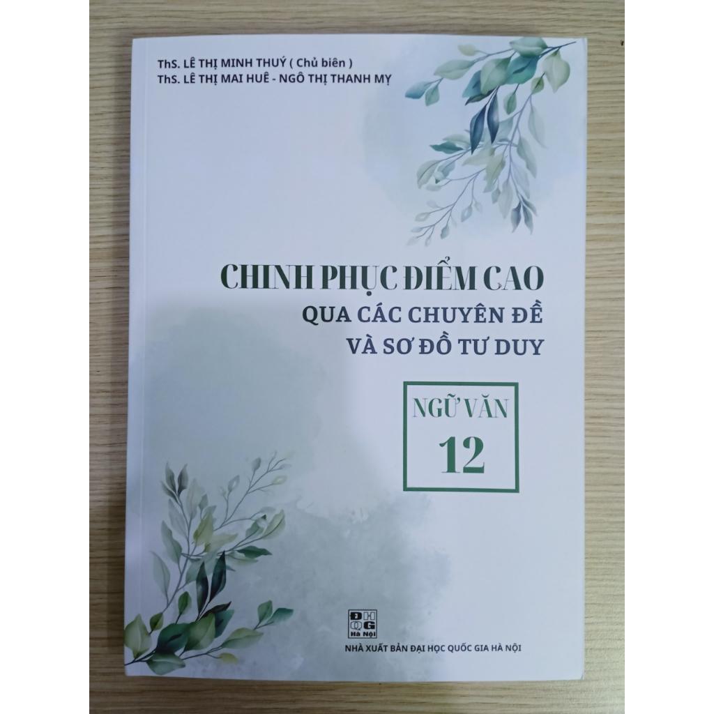 Sách - chinh phục điểm cao qua các chuyên đề và sơ đồ tư duy ngữ văn 12