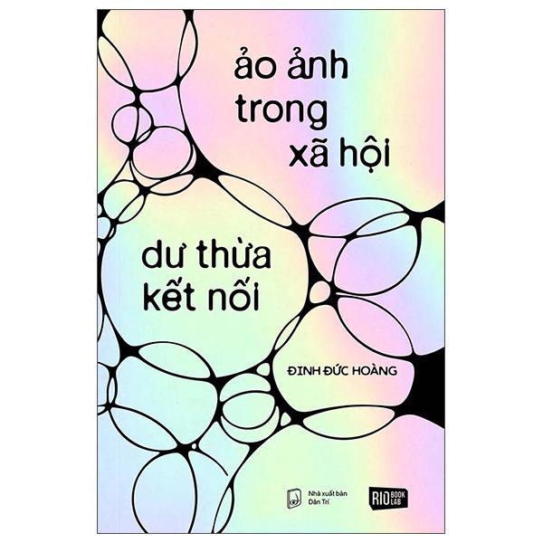 Sách - Ảo Ảnh Trong Xã Hội - Dư Thừa Kết Nối