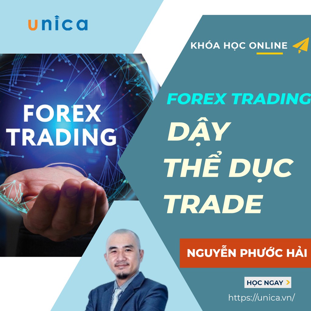 Khóa học KINH DOANH - Forex Trading - Dậy - Thể Dục - Trade UNICA.VN