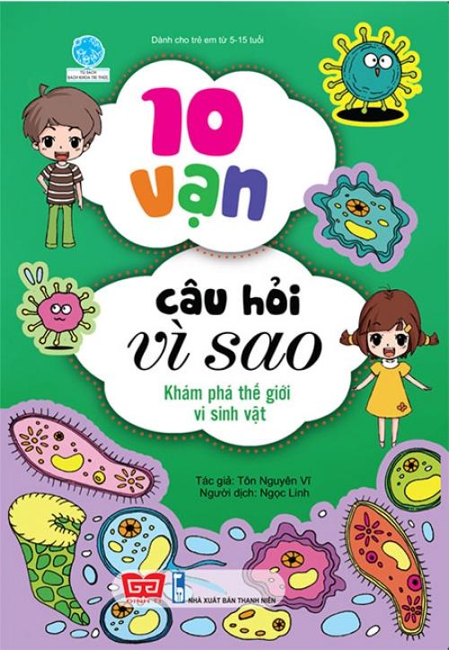 Sách 10 Vạn Câu Hỏi Vì Sao - Khám Phá Thế Giới Vi Sinh Vật