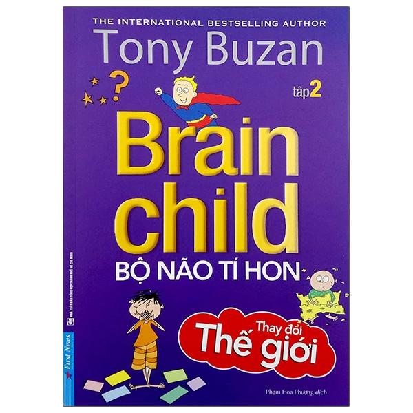 Tony Buzan – Tập 2 Bộ Não Tí Hon Thay Đổi Thế Giới Tái Bản 2020