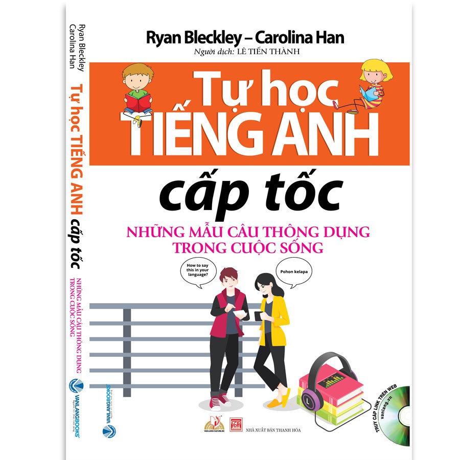 Tự Học Tiếng Anh Cấp Tốc - Những Mẫu Câu Thông Dụng Trong Cuộc Sống