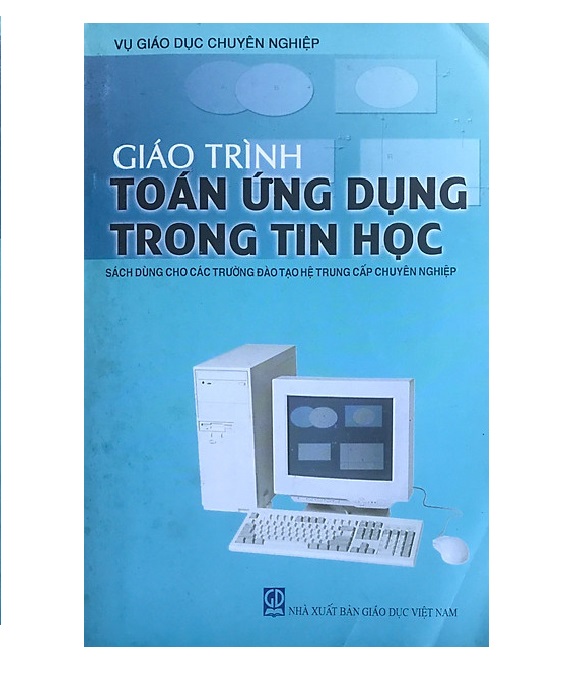 Giáo trình Toán ứng dụng trong tin học (Sách dùng cho các trường đào tạo hệ trung cấp chuyên nghiệp)