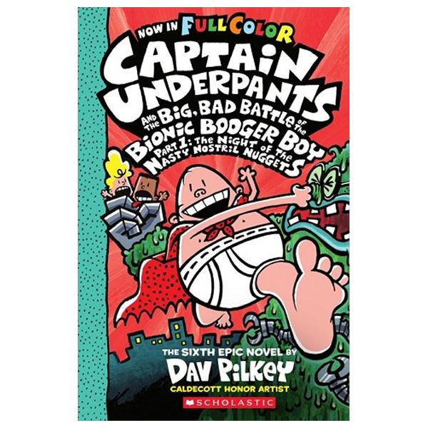 Sách ngoại văn: Captain Underpants 6 - Big, Bad Battle Of The Bionic Booger Boy Part 1