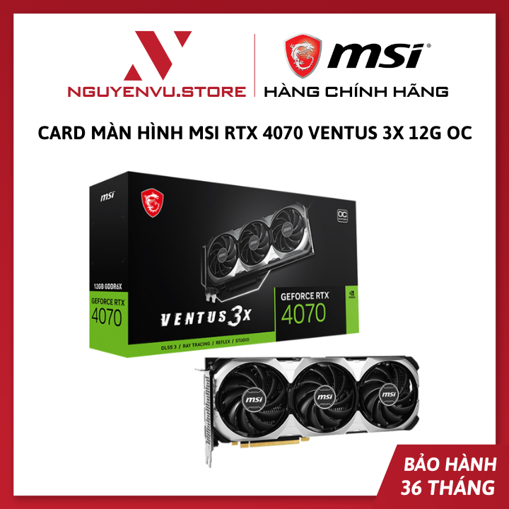 Card màn hình MSI Geforce RTX 4070 Ventus 3X 12G OC - Hàng Chính Hãng
