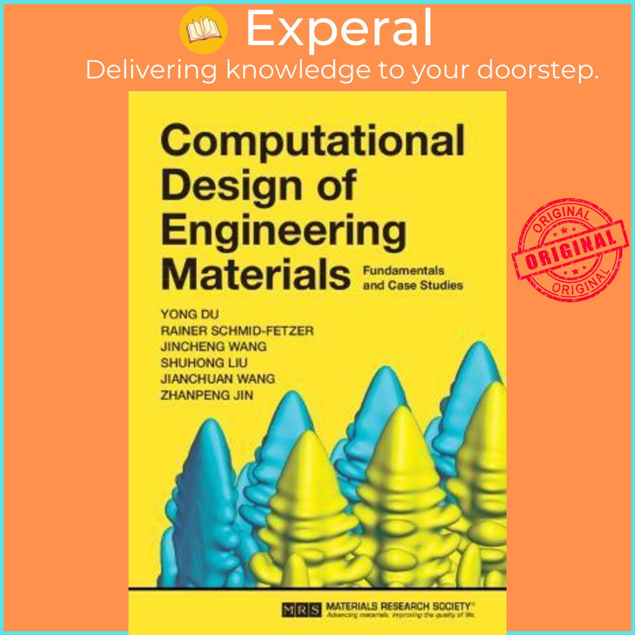 Sách - Computational Design of Engineering Materials : Fundamentals and Case Studies by Yong Du