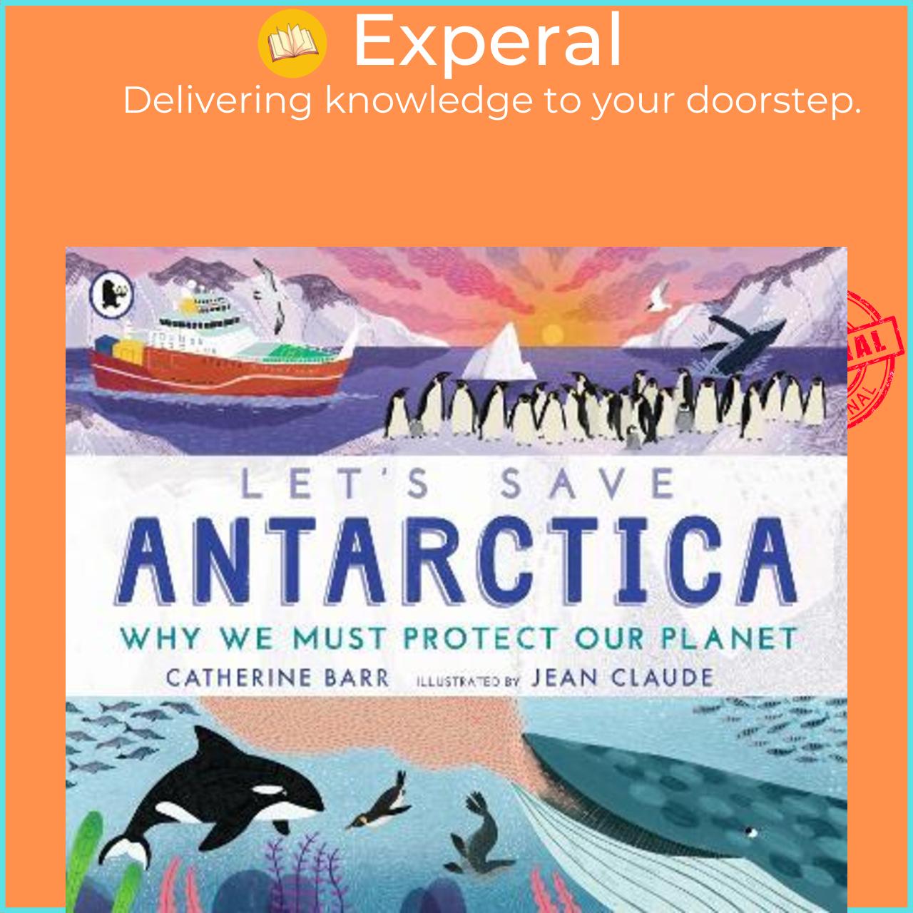 Sách - Let's Save Antarctica: Why we must protect our planet by Catherine Barr,Jean Claude