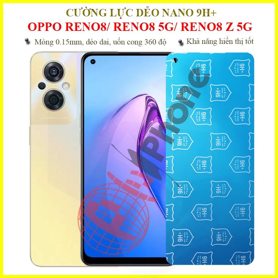 Dán cường lực dẻo nano cho Oppo Reno8 , Reno 8 5G, Reno8 Z 5G
