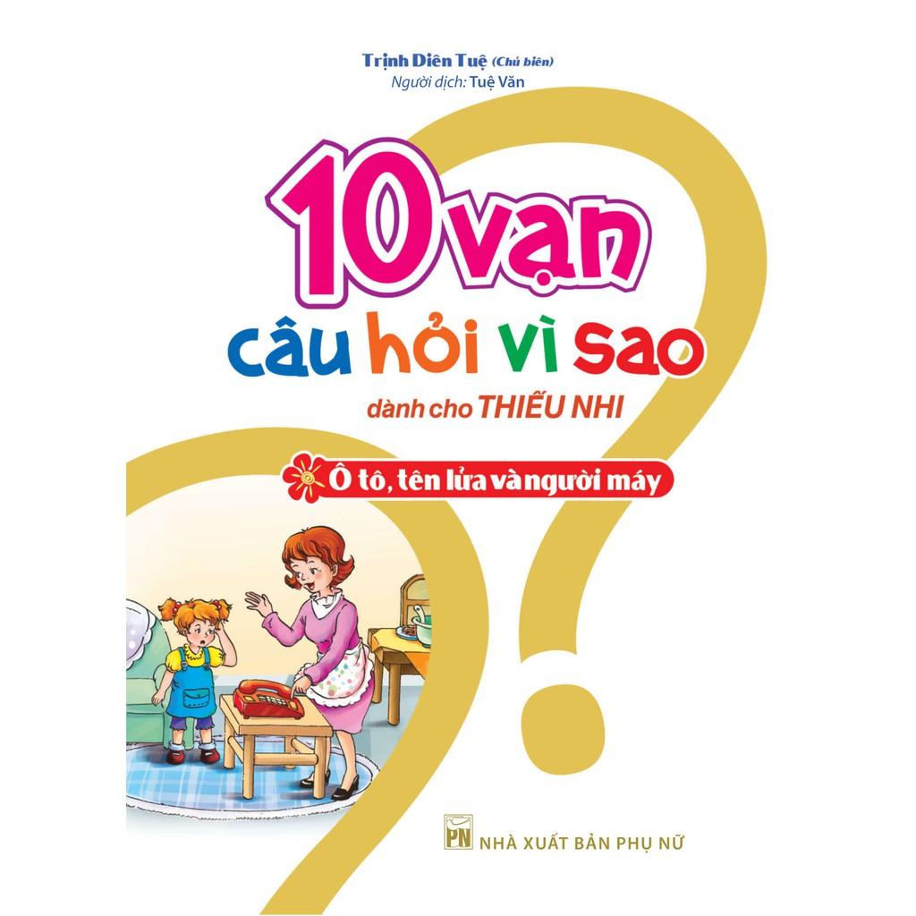 Sách - 10 Vạn Câu Hỏi Vì Sao Ô Tô Tên Lửa Và Người Máy - Minh Long