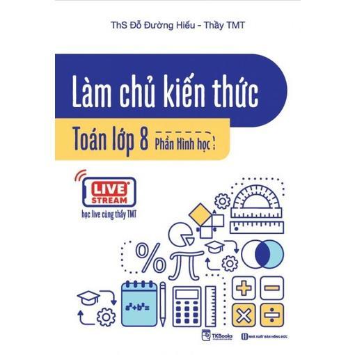 Làm chủ kiến thức Toán lớp 8 – Phần Hình học - Bản Quyền