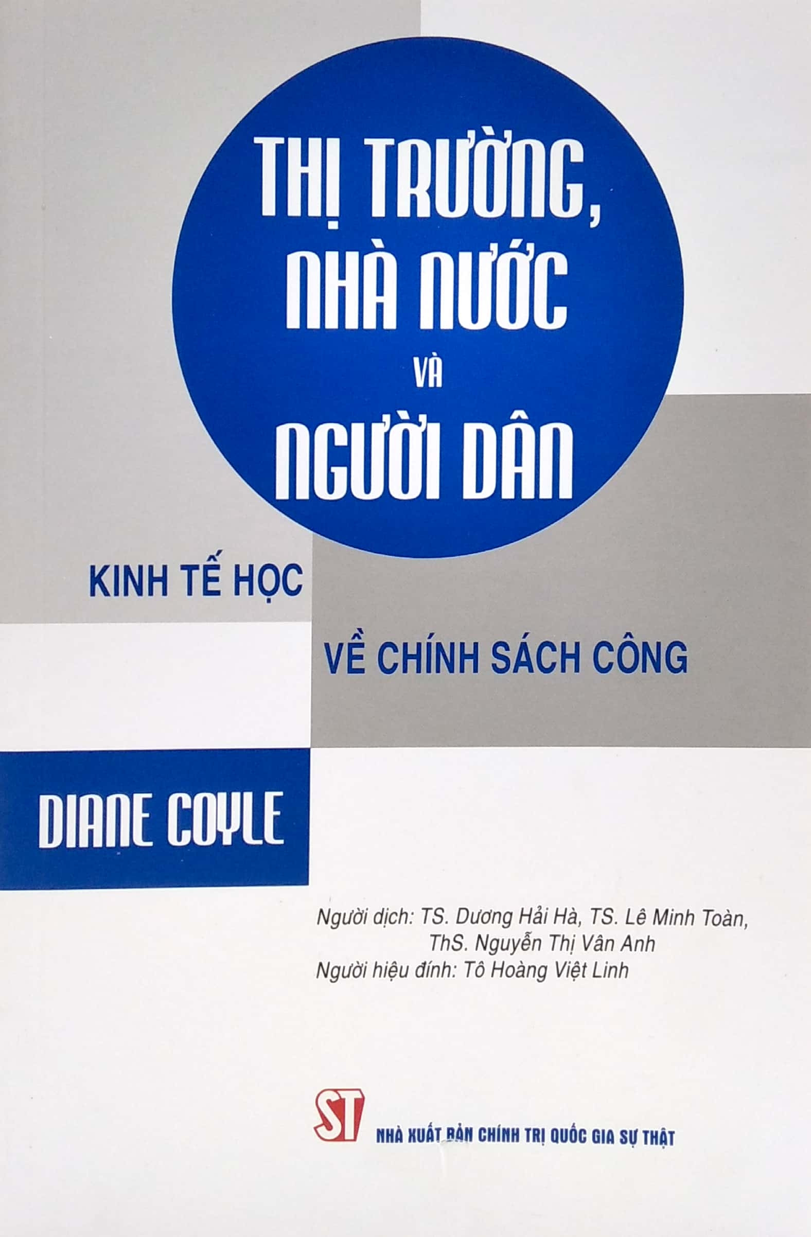Thị Trường, Nhà Nước Và Người Dân - Kinh Tế Học Về Chính Sách Công - Diane Coyle - (bìa mềm)