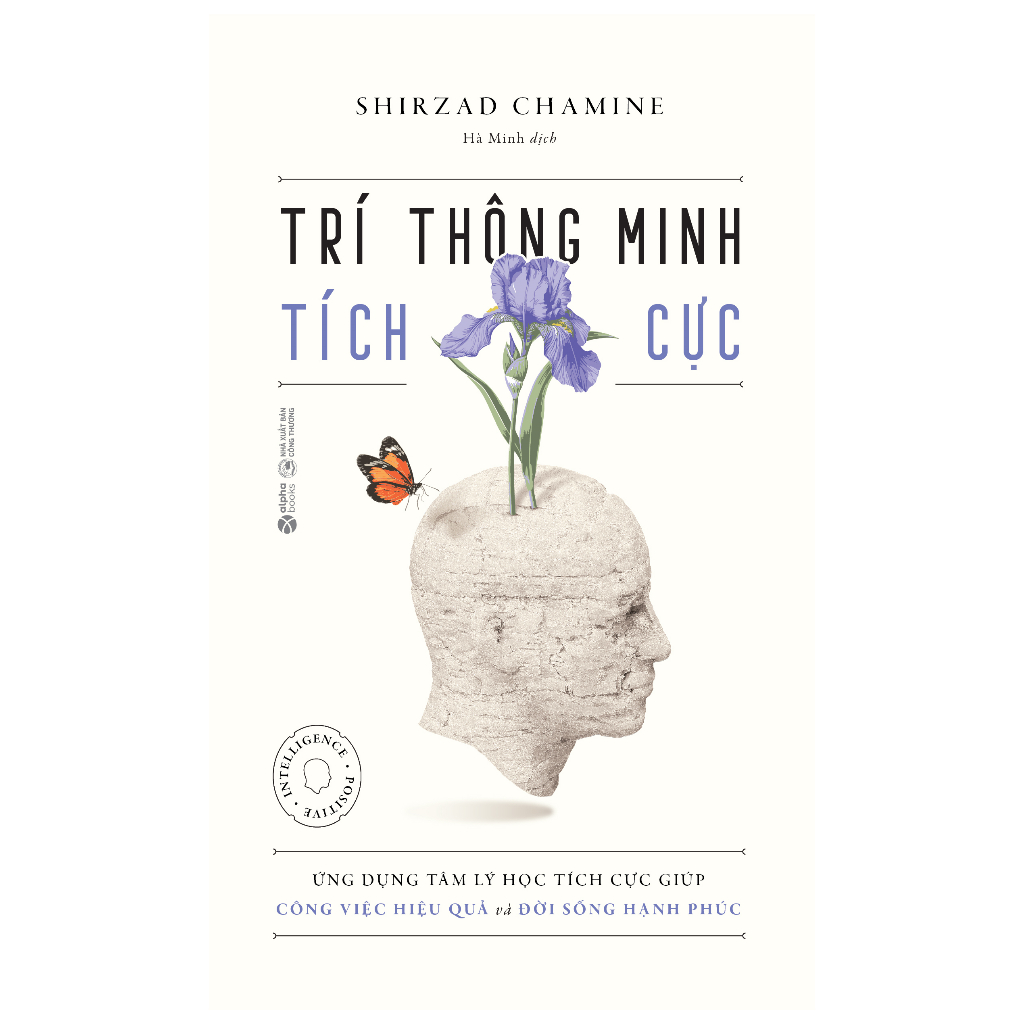 Cuốn Sách Hướng Nghiệp Phát Triển Bản Thân:  Trí Thông Minh Tích Cực (TB) - Ứng Dụng Tâm Lý Học Tích Cực Giúp Công Việc Hiệu Quả Và Đời Sống Hạnh Phúc