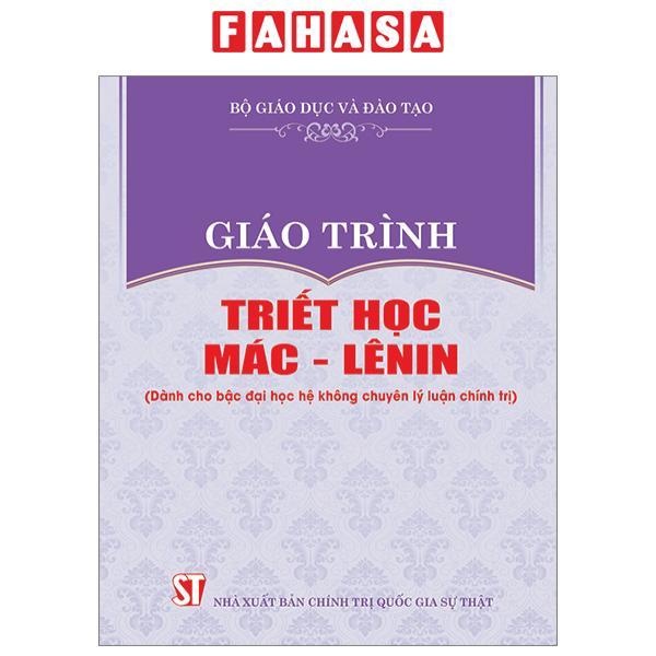 Giáo Trình Triết Học Mác - Lênin (Dành Cho Bậc Đại Học Hệ Không Chuyên Lý Luận Chính Trị)