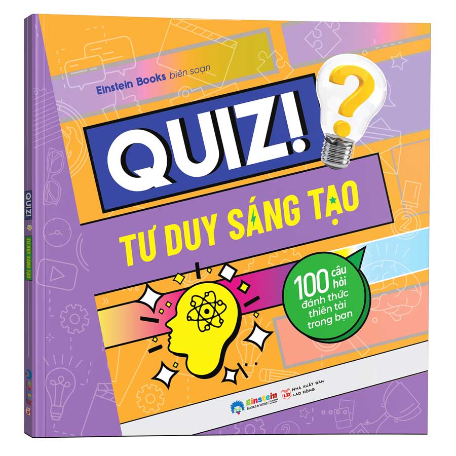 Trạm Đọc | Quiz! Tư Duy Sáng Tạo : 100 Câu Hỏi Đánh Thức Thiên Tài Trong Bạn