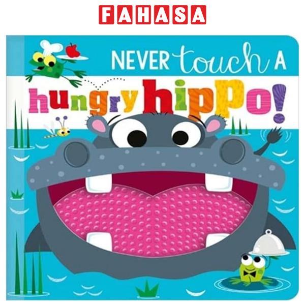 Sách ngoại văn: Never Touch A Hungry Hippo!