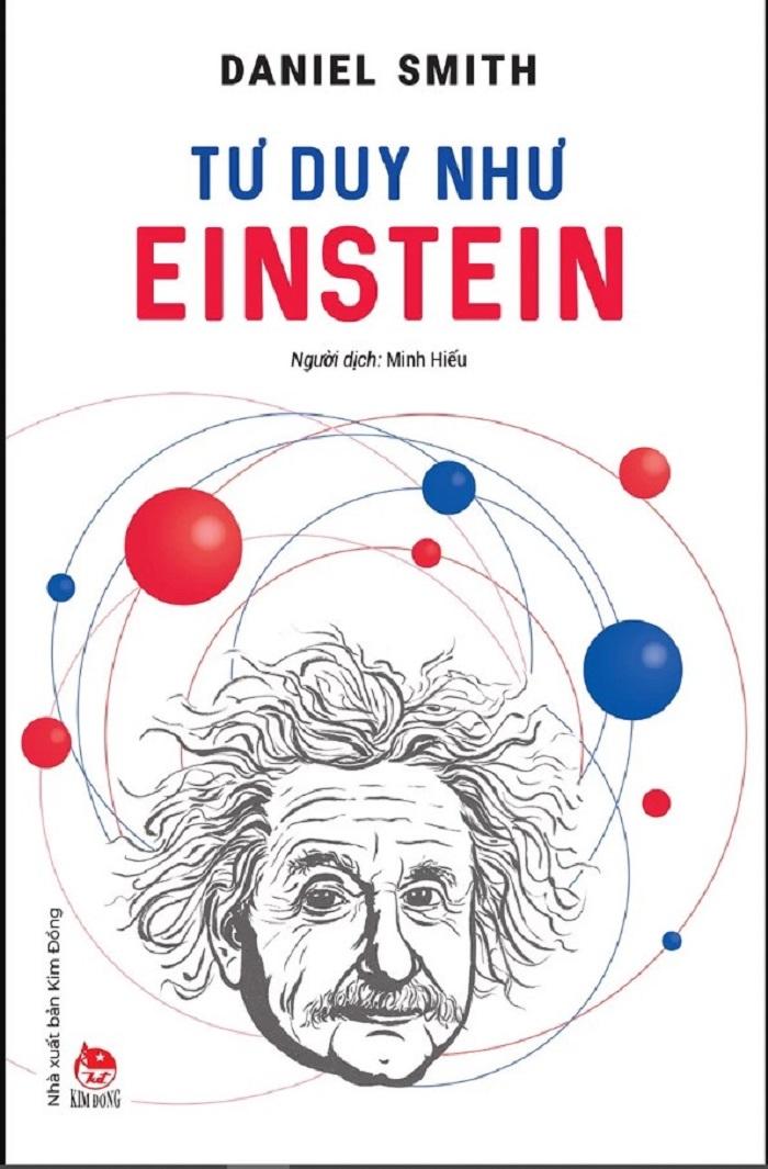 Kiến thức về danh nhân của tác giả Daniel Smith - Tư Duy Như Einstein