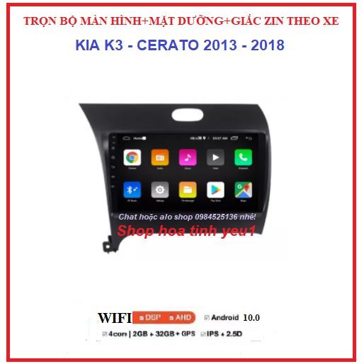 Màn hình ô tô dvd android 9 inch theo xe KIA K3-CERATO đời 2013-2018, Combo Bộ đầy đủ: màn+ mặt dưỡng+ giắc zin.