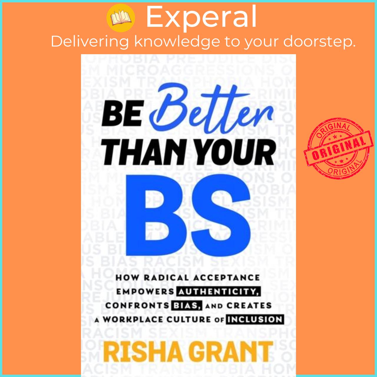 Sách - Be Better Than Your BS - How Radical Acceptance Empowers Authenticity and  by Risha Grant (UK edition, paperback)