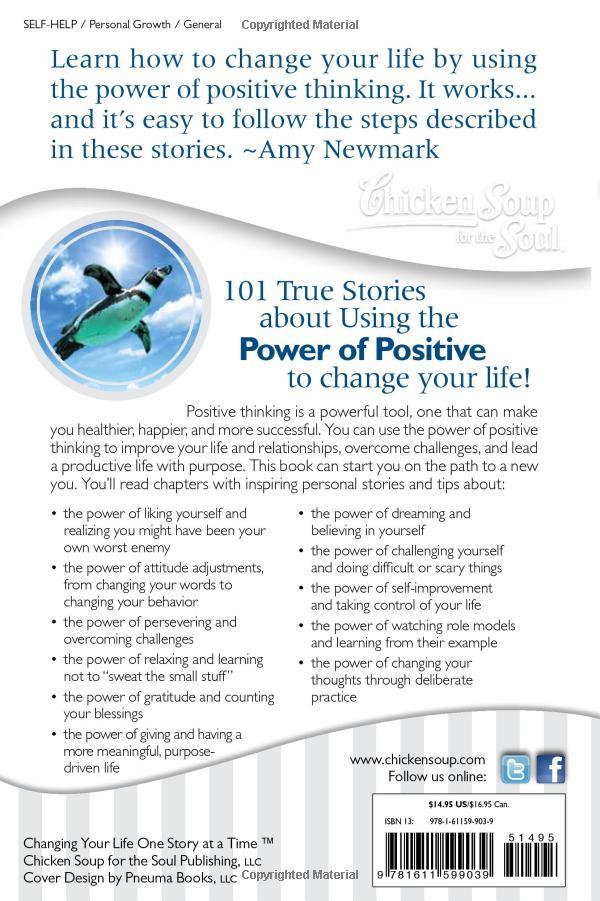 Chicken Soup For The Soul: The Power Of Positive: 101 Inspirational Stories About Changing Your Life Through Positive Thinking