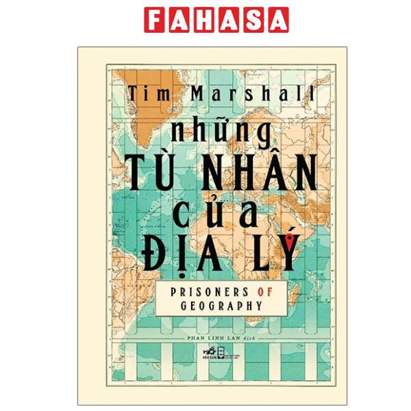 Sách - Những Tù Nhân Của Địa Lý - Prisoners Of Geography - Bìa Cứng (Tái Bản 2025)