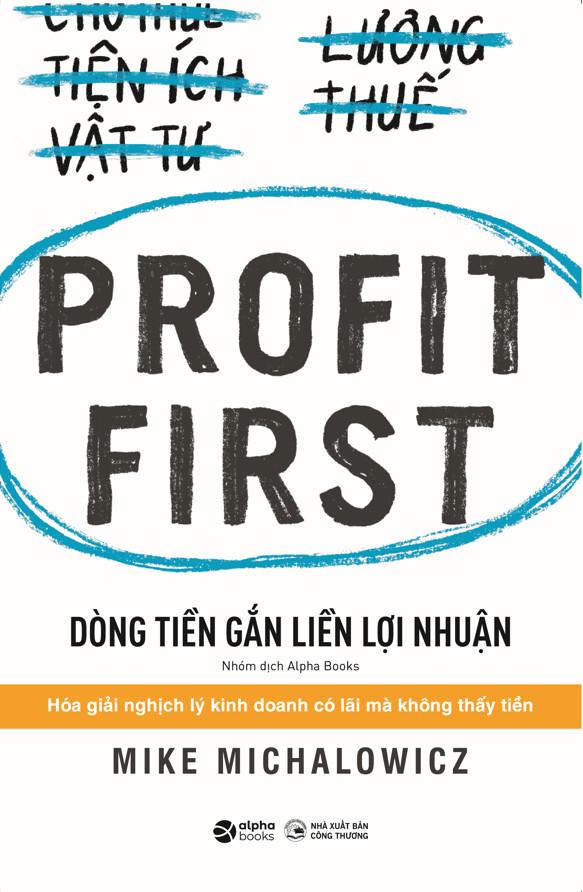 Profit First - Dòng Tiền Gắn Liền Lợi Nhuận (Tái Bản 2023)