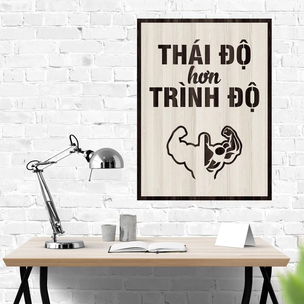 Tranh gỗ DECOR - SLOGAN tạo động lực, Truyền cảm hứng - Thái độ hơn trình độ