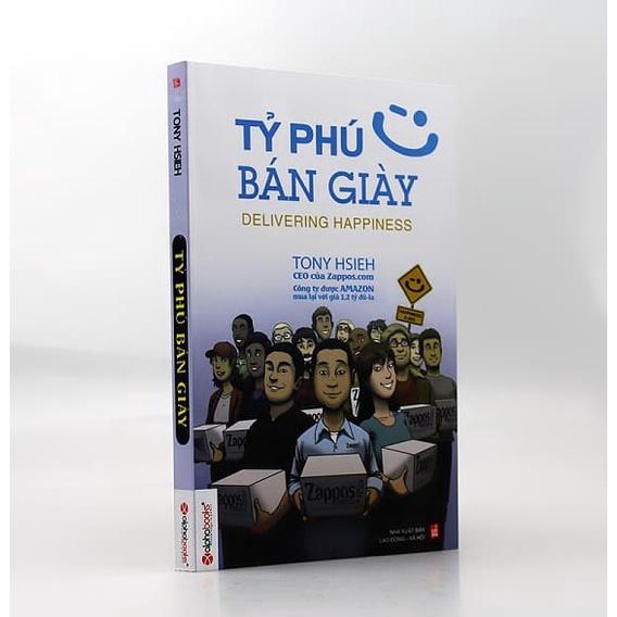 Tỷ Phú Bán Giày - Câu Chuyện Về Công Ty Zappos Được Amazon Mua Lại Với Giá 1 Tỉ Đô - Bản Quyền