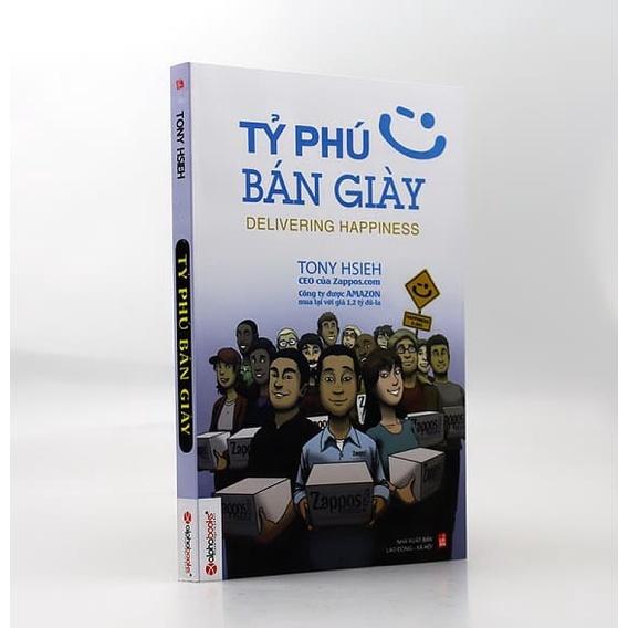 Tỷ Phú Bán Giày - Câu Chuyện Về Công Ty Zappos Được Amazon Mua Lại Với Giá 1 Tỉ Đô (Delivering Happiness) - Bản Quyền