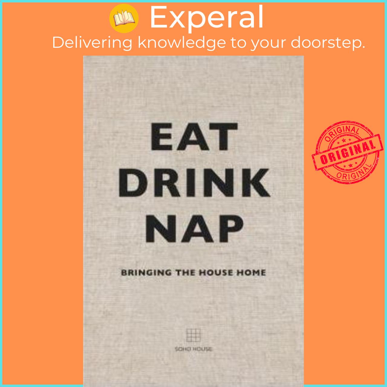 Sách - Eat, Drink, Nap : Bringing the House Home by Soho House (UK edition, paperback)