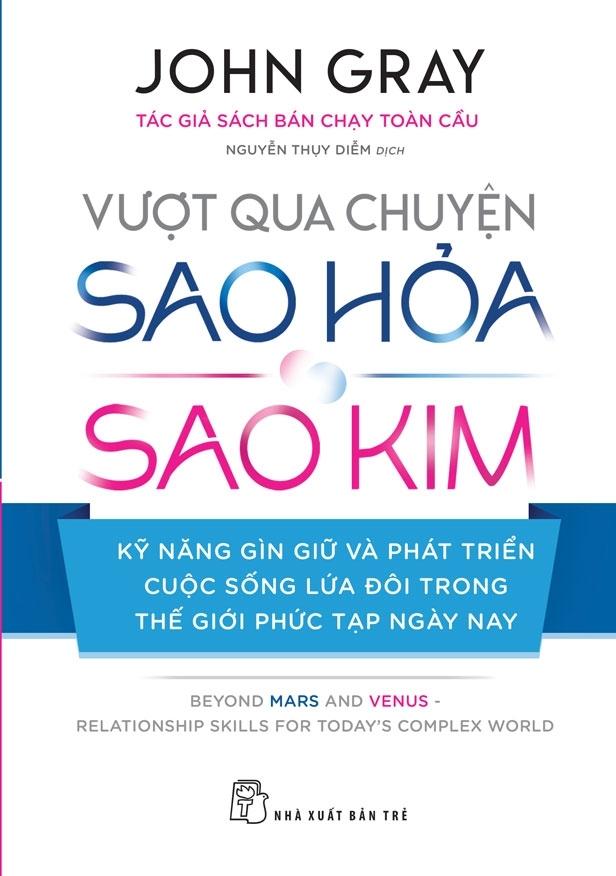 Vượt Qua Chuyện Sao Hỏa, Sao Kim - Kỹ Năng Gìn Giữ Và Phát Triển Cuộc Sống Lứa Đôi Trong Thế Giới Phức Tạp Ngày Nay