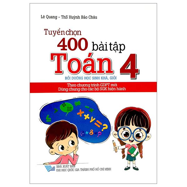 Tuyển Chọn 400 Bài Tập Toán 4 (Theo Chương Trình Giáo Dục Phổ Thông Mới)