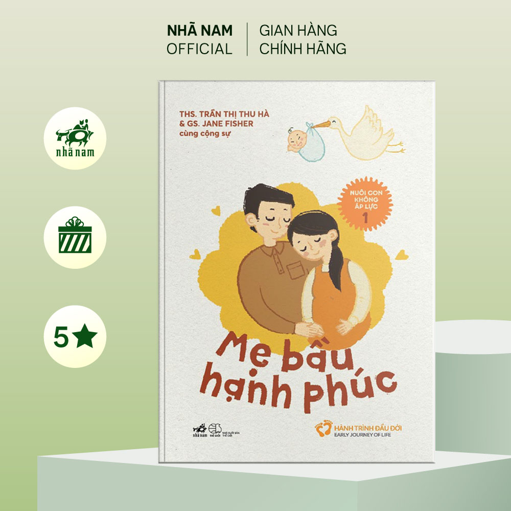 Sách - Nuôi con không áp lực - Cuốn 1: Mẹ bầu hạnh phúc - Nhã Nam Official