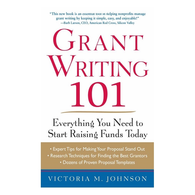Grant Writing 101 Everything You Need to Start Raising Funds Today