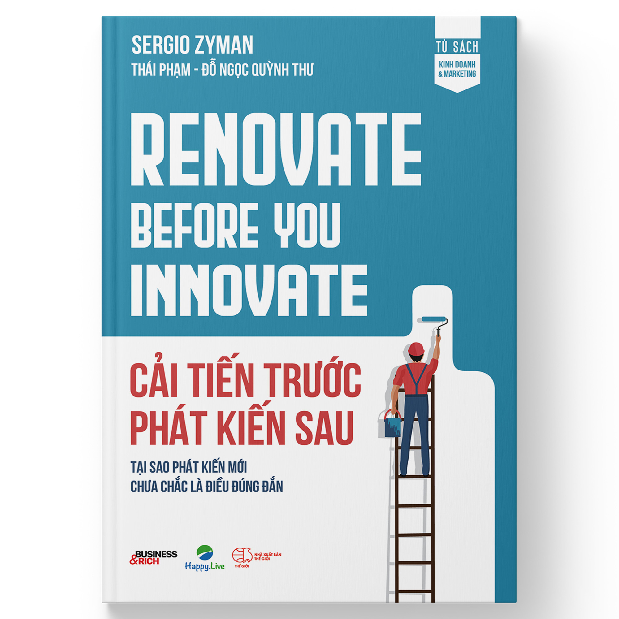 Sách Cải tiến trước Phát kiến sau - Renovate Before You Innovate - Happy Live