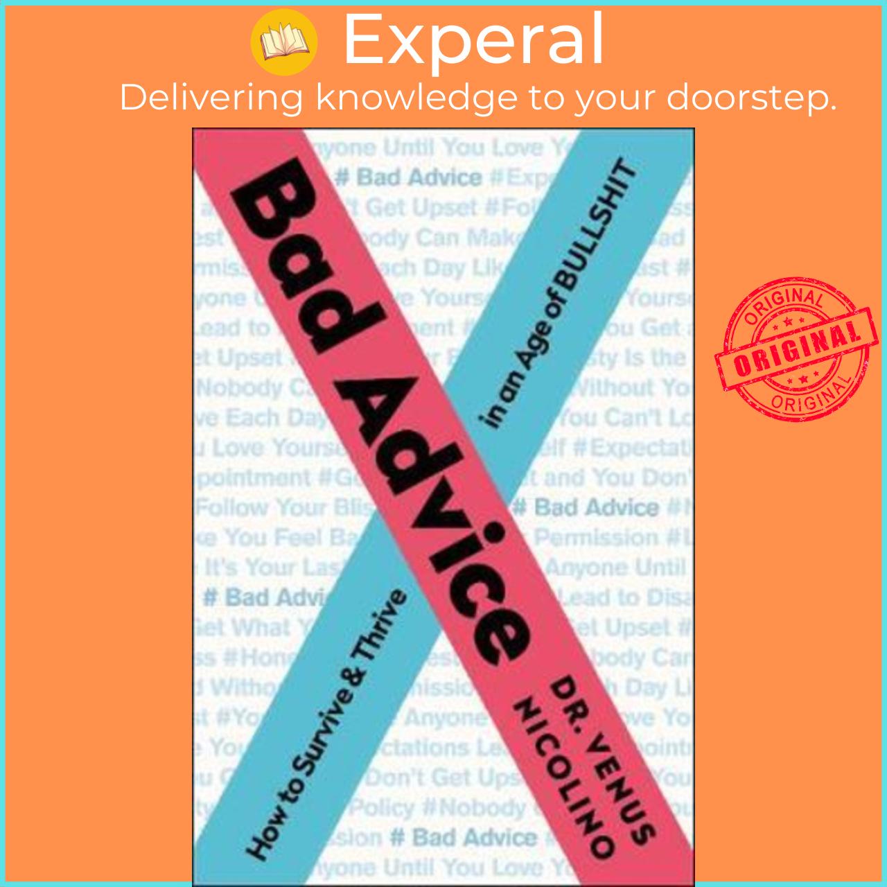 Sách - Bad Advice : How to Survive and Thrive in an Age of Bullshit by Venus Nicolino