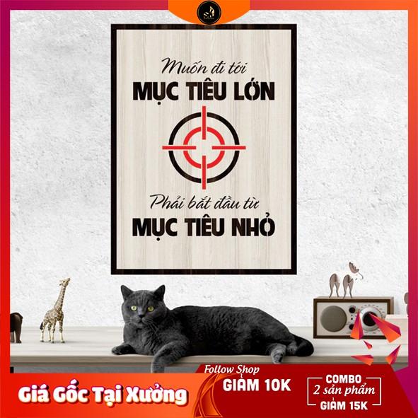 Tranh gỗ DECOR - SLOGAN tạo động lực, Truyền cảm hứng - Muốn đi tới mục tiêu lớn phải bắt đầu từ mục tiêu nhỏ